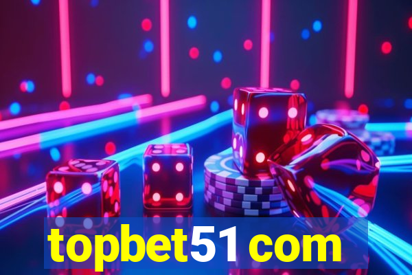 topbet51 com