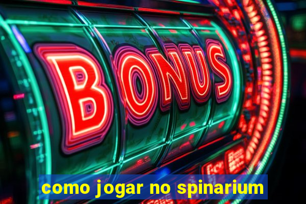 como jogar no spinarium