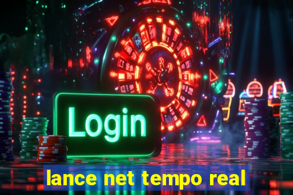 lance net tempo real