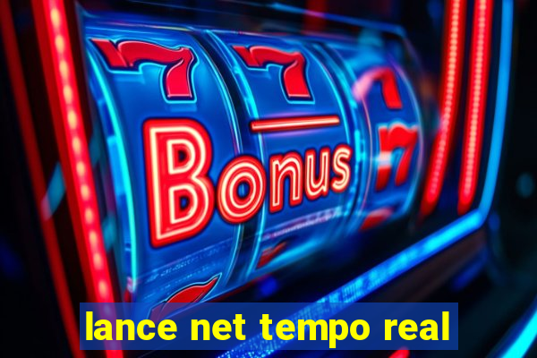 lance net tempo real