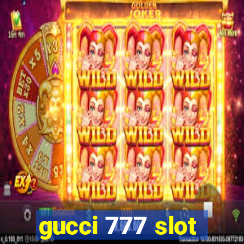 gucci 777 slot