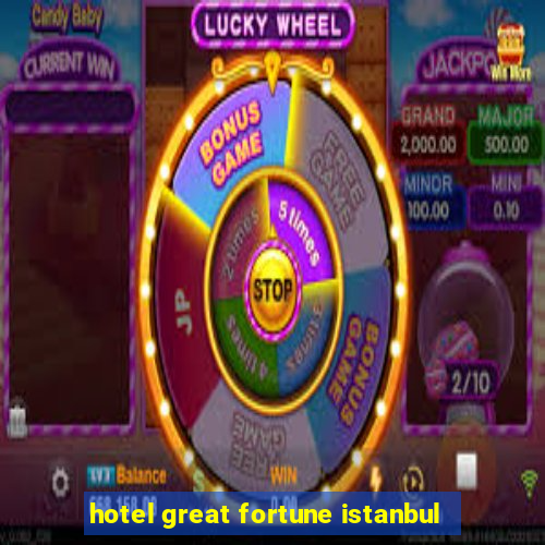 hotel great fortune istanbul