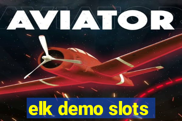 elk demo slots