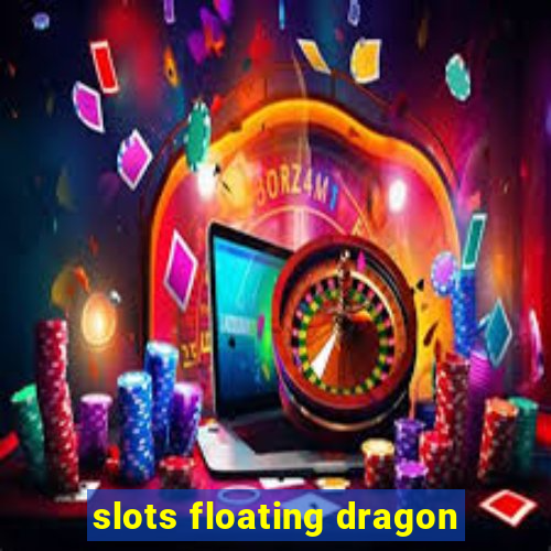 slots floating dragon