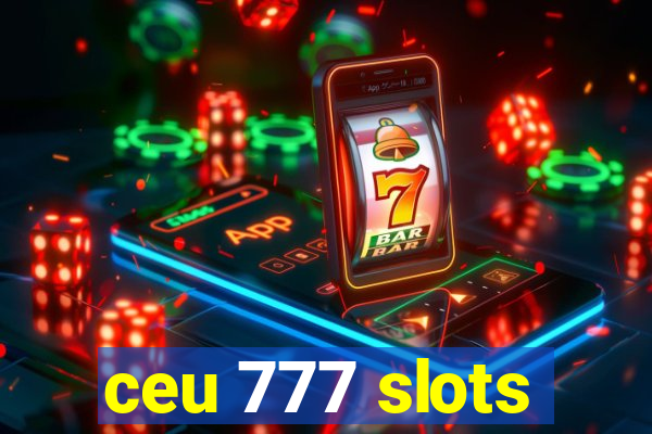 ceu 777 slots