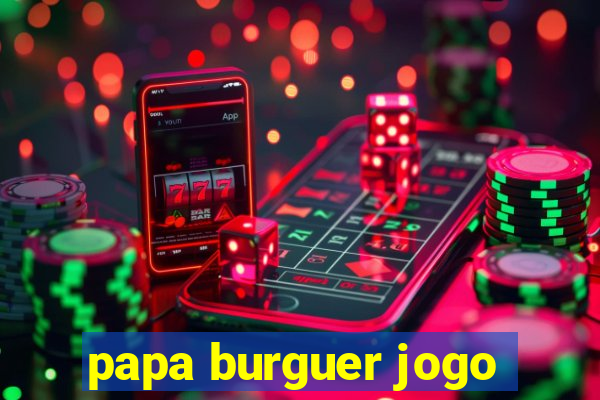 papa burguer jogo