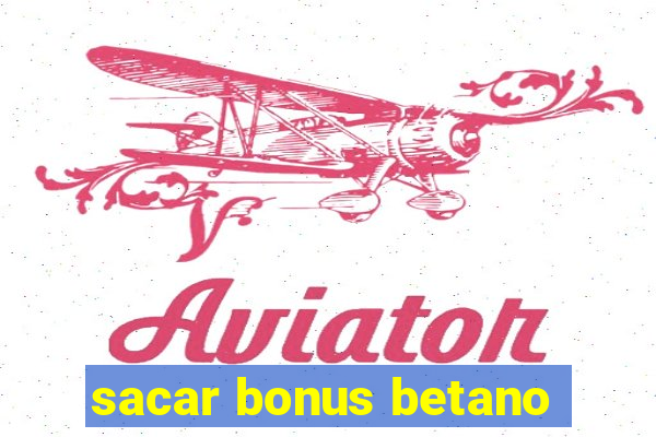 sacar bonus betano