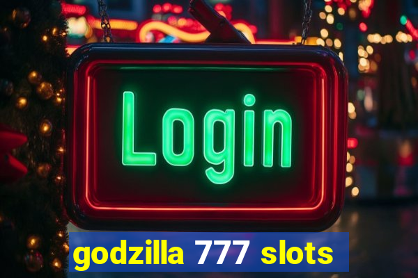 godzilla 777 slots