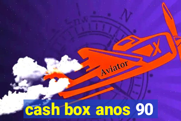 cash box anos 90