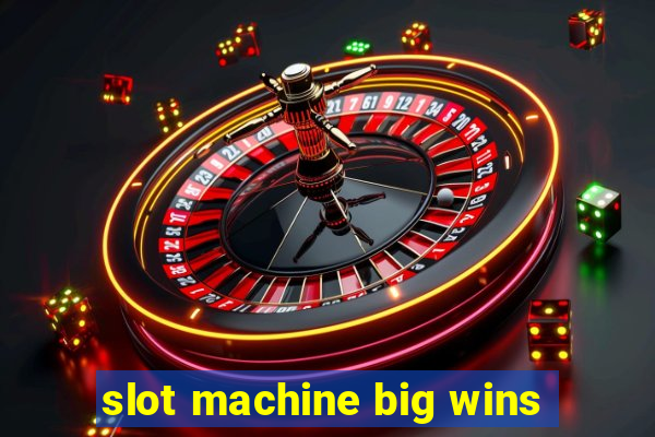 slot machine big wins