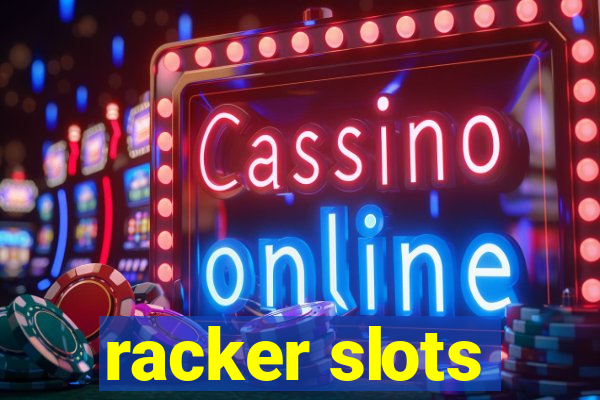 racker slots