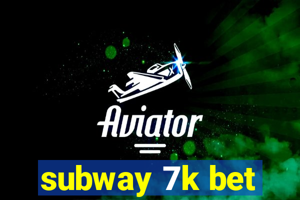 subway 7k bet