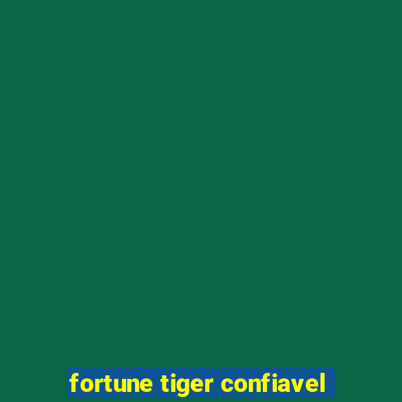 fortune tiger confiavel