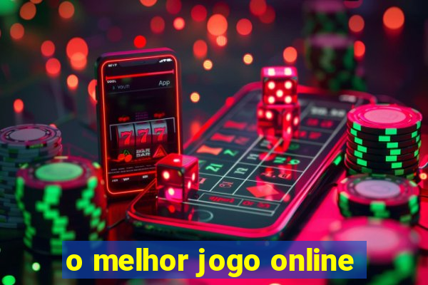 o melhor jogo online