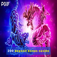 200 deposit bonus casino