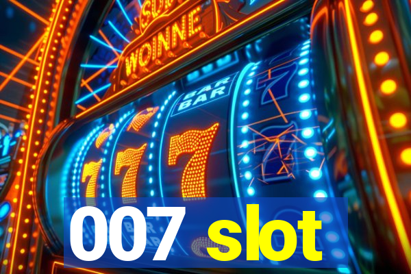 007 slot