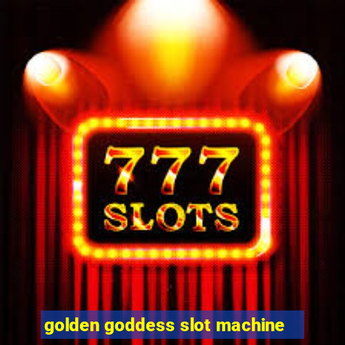 golden goddess slot machine