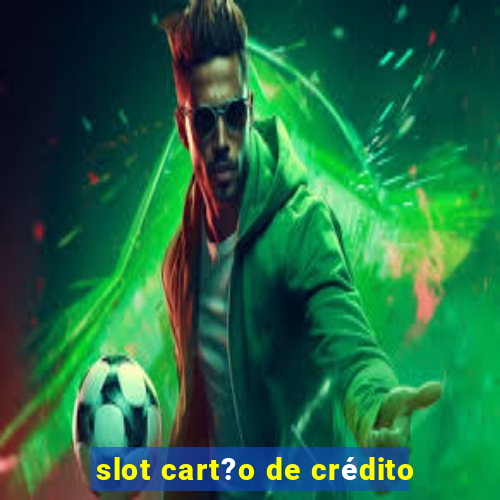 slot cart?o de crédito