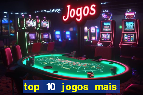 top 10 jogos mais jogados do mundo