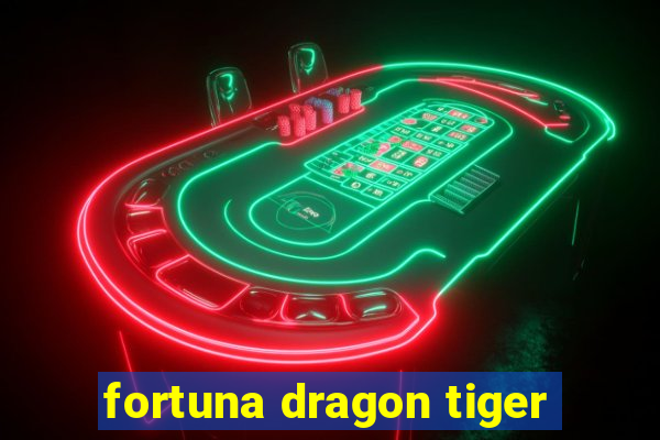 fortuna dragon tiger