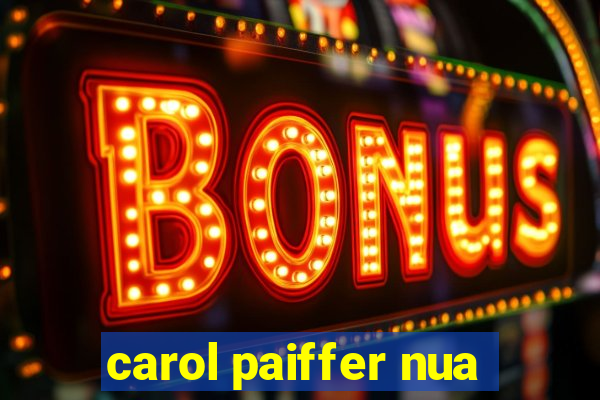 carol paiffer nua