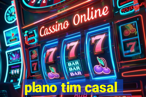 plano tim casal