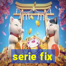 serie fix