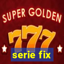 serie fix