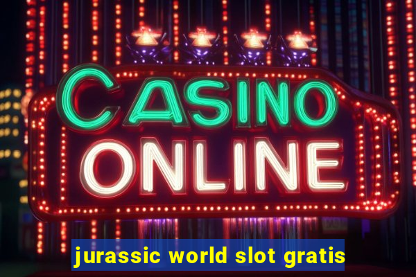 jurassic world slot gratis