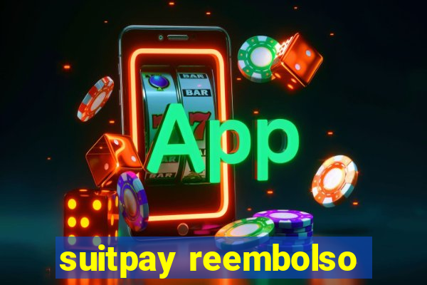 suitpay reembolso