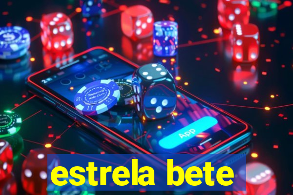 estrela bete