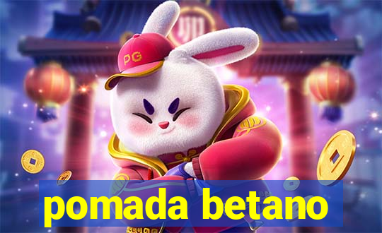 pomada betano