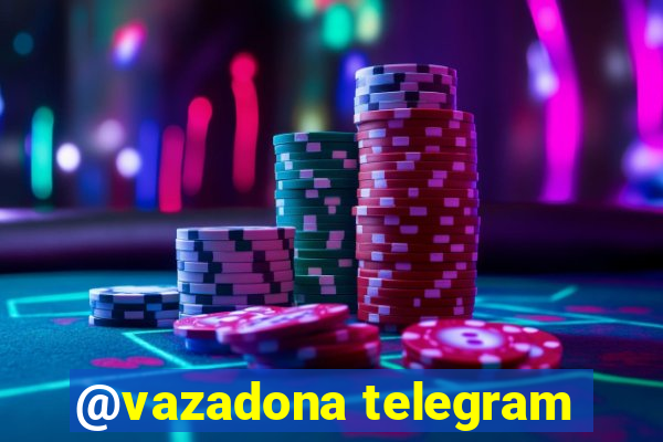 @vazadona telegram