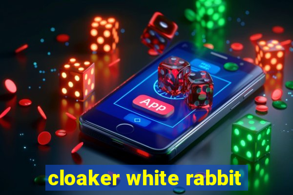 cloaker white rabbit