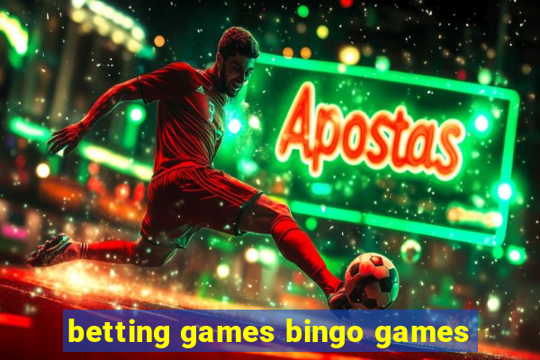 betting games bingo games