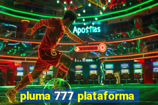 pluma 777 plataforma