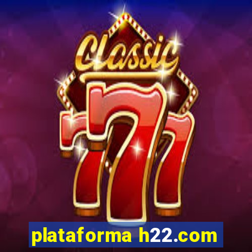 plataforma h22.com