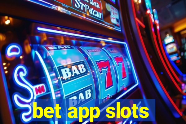 bet app slots