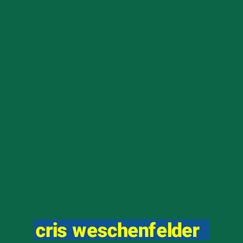 cris weschenfelder