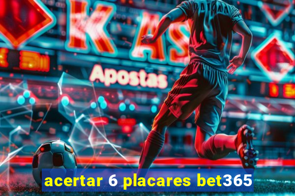 acertar 6 placares bet365