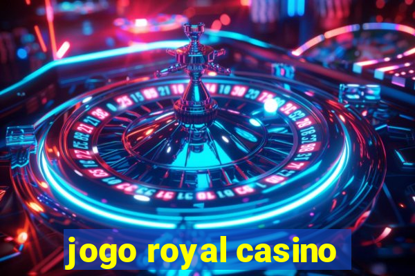 jogo royal casino