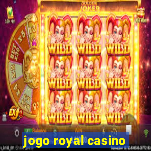 jogo royal casino