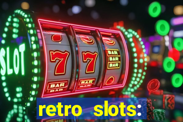 retro slots: classic slots