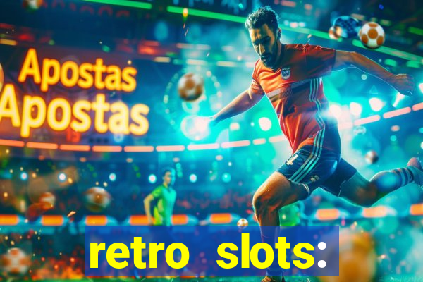 retro slots: classic slots