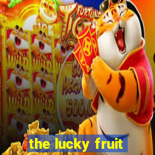 the lucky fruit