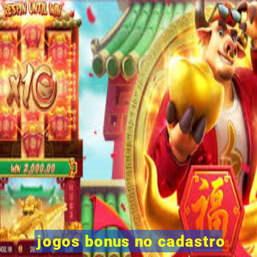 jogos bonus no cadastro