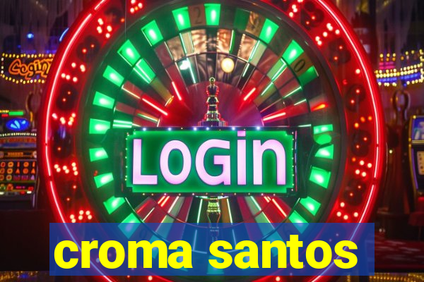 croma santos