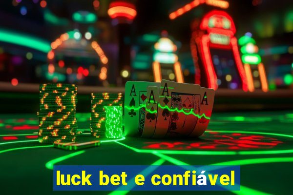 luck bet e confiável