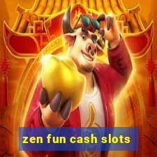 zen fun cash slots