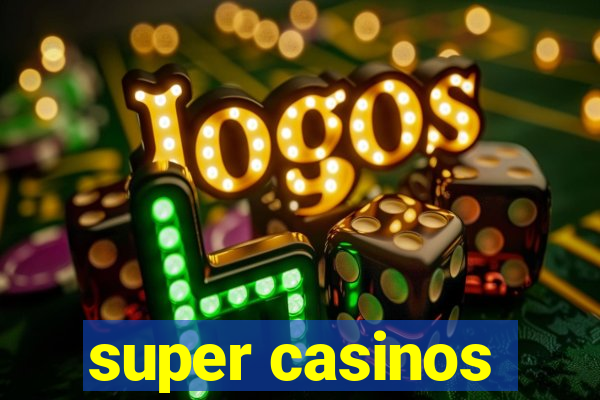 super casinos